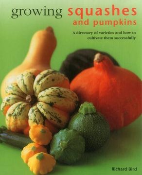 portada Growing Squashes & Pumpkins: A Directory of Varieties and How to Cultivate Them Succesfully