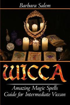 portada Wicca: Amazing Magic Spells Guide for Intermediate Viccan (en Inglés)