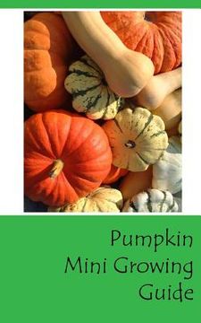 portada Pumpkin Mini Growing Guide (en Inglés)