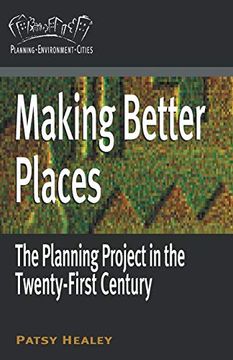 portada Making Better Places: The Planning Project in the Twenty-First Century (Planning, Environment, Cities) (en Inglés)