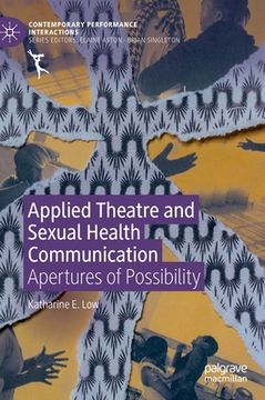 portada Applied Theatre and Sexual Health Communication: Apertures of Possibility (en Inglés)