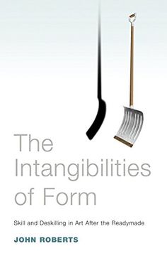 portada The Intangibilities of Form: Skill and Deskilling in art After the Readymade (en Inglés)