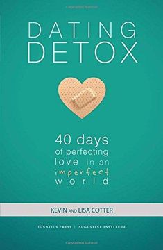 portada Dating Detox: 40 Days of Perfecting Love in an Imperfect World (en Inglés)
