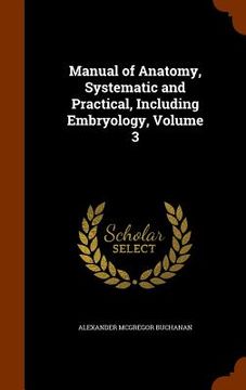 portada Manual of Anatomy, Systematic and Practical, Including Embryology, Volume 3