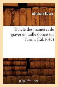 portada Traicté Des Manieres de Graver En Taille Douce Sur l'Airin . (Éd.1645) (in French)