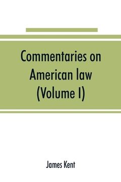 portada Commentaries on American law (Volume I) (in English)