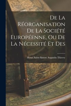 portada De la Réorganisation De La Société Européenne, Ou De La Nécessité Et Des (en Inglés)