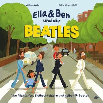 portada Ella & ben und die Beatles - von Pilzköpfen, Erdbeerfeldern und Gelben U-Booten (en Alemán)