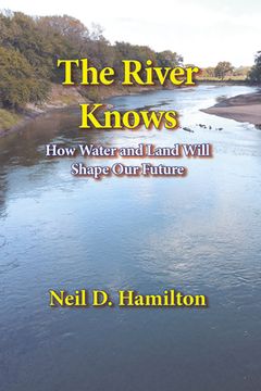 portada The River Knows: How Water and Land Can Shape Our Future (en Inglés)