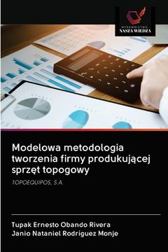 portada Modelowa metodologia tworzenia firmy produkującej sprzęt topogowy (en Polaco)