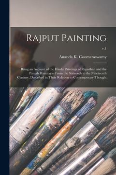 portada Rajput Painting; Being an Account of the Hindu Paintings of Rajasthan and the Panjab Himalayas From the Sixteenth to the Nineteenth Century, Described (en Inglés)