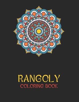 portada Rangoly Coloring Book: An Indian Art Activity Book, Adult Coloring Book Featuring Beautiful Mandalas Designed to Soothe the Soul (en Inglés)
