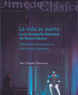 portada "la Vida es Sueño" en la Compañia Nacional de Teatro Clçsico. Dif Erentes Perspectivas del Mismo Calderon (in Spanish)
