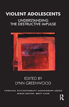portada Violent Adolescents: Understanding the Destructive Impulse (The Forensic Psychotherapy Monograph Series) (en Inglés)