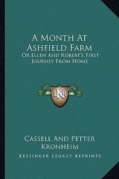 portada a month at ashfield farm a month at ashfield farm: or ellen and robert's first journey from home or ellen and robert's first journey from home (en Inglés)