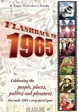 portada Flashback to 1965 - a Time Traveler’S Guide: Perfect Birthday or Wedding Anniversary Gift for Anyone Born or Married in 1965. For Friends, Parents or. (a Time-Traveler’S Guide - Flashback Series) (en Inglés)