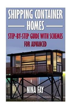 portada Shipping Container Homes: Step-by-Step Guide with Schemes For Advanced (en Inglés)