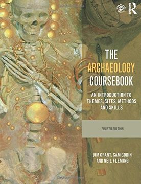 The Archaeology Cours: An Introduction to Themes, Sites, Methods and Skills