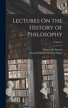 portada Lectures On the History of Philosophy; Volume 2 (en Inglés)
