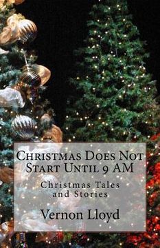 portada Christmas Does Not Start Until 9 AM: Christmas Tales and Stories (en Inglés)
