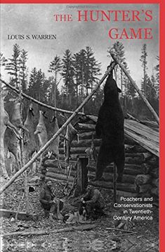 portada The Hunters Game: Poachers and Conservationists in Twentieth-Century America: Poachers, Conservationists and Twentieth-Century America (Yale Historical Publications Series) (en Inglés)