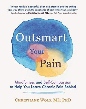 portada Outsmart Your Pain: Mindfulness and Self-Compassion to Help you Leave Chronic Pain Behind (en Inglés)
