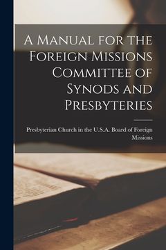 portada A Manual for the Foreign Missions Committee of Synods and Presbyteries (in English)
