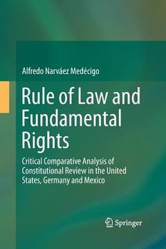 portada Rule of Law and Fundamental Rights: Critical Comparative Analysis of Constitutional Review in the United States, Germany and Mexico 