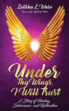 portada Under thy Wings, i Will Trust: Healing, Deliverance, Restoration (en Inglés)