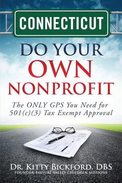 portada Connecticut Do Your Own Nonprofit: The ONLY GPS You Need for 501c3 Tax Exempt Approval (en Inglés)
