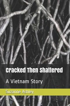 portada Cracked Then Shattered: A Vietnam Story (en Inglés)