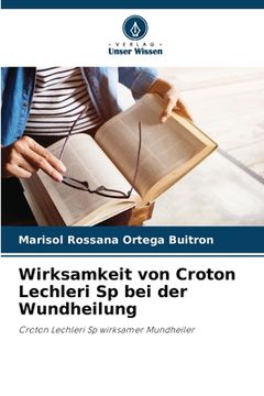 portada Wirksamkeit von Croton Lechleri Sp bei der Wundheilung (en Alemán)