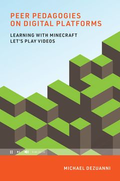 portada Peer Pedagogies on Digital Platforms: Learning With Minecraft Let's Play Videos (Learning in Large-Scale Environments) (en Inglés)