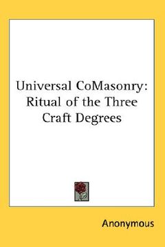portada universal comasonry: ritual of the three craft degrees (en Inglés)