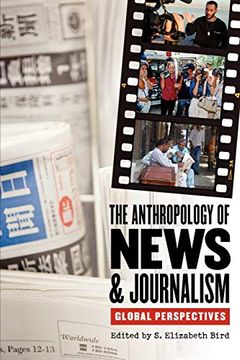 portada The Anthropology of News and Journalism: Global Perspectives (en Inglés)