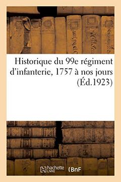 portada Historique du 99e Régiment D'infanterie, 1757 à nos Jours (Sciences Sociales) (en Francés)