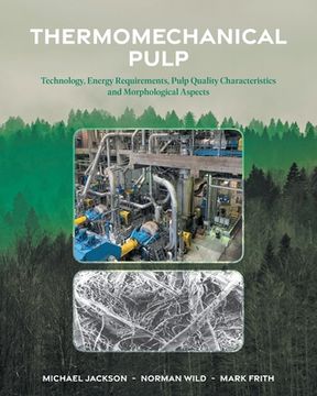 portada Thermomechanical Pulp: Technology, Energy Requirements, Pulp Quality Characteristics and Morphological Aspects (in English)