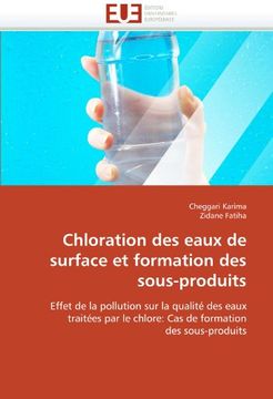 portada Chloration des eaux de surface et formation des sous-produits: Effet de la pollution sur la qualité des eaux traitées par le chlore: Cas de formation des sous-produits