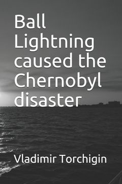 portada Ball Lightning caused the Chernobyl disaster (in English)