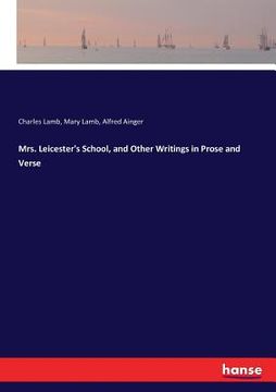 portada Mrs. Leicester's School, and Other Writings in Prose and Verse (en Inglés)