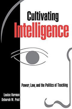 portada Cultivating Intelligence: Power, Law, and the Politics of Teaching (Critical America) 