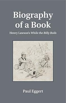 portada Biography of a Book: Henry Lawson's While the Billy Boils (Penn State Series in the History of the Book) (en Inglés)