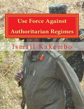 portada Use Force Against Authoritarian Regimes: Uganda and Other African Countries (en Inglés)