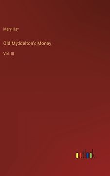portada Old Myddelton's Money: Vol. III (en Inglés)