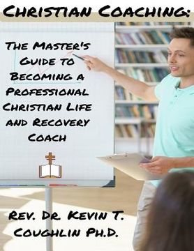 portada Christian Coaching: The Master's Guide to Becoming a Professional Christian Life 