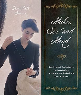 portada Make, sew and Mend: Traditional Techniques to Sustainably Maintain and Refashion Your Clothes (en Inglés)