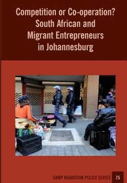 portada Competition or Co-operation? South African and Migrant Entrepreneurs in Johannesburg (en Inglés)