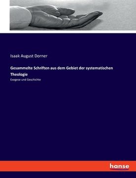 portada Gesammelte Schriften aus dem Gebiet der systematischen Theologie: Exegese und Geschichte (in German)