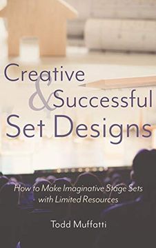 portada Creative and Successful set Designs: How to Make Imaginative Sets With Limited Resources 