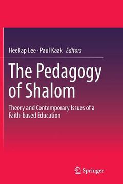 portada The Pedagogy of Shalom: Theory and Contemporary Issues of a Faith-Based Education